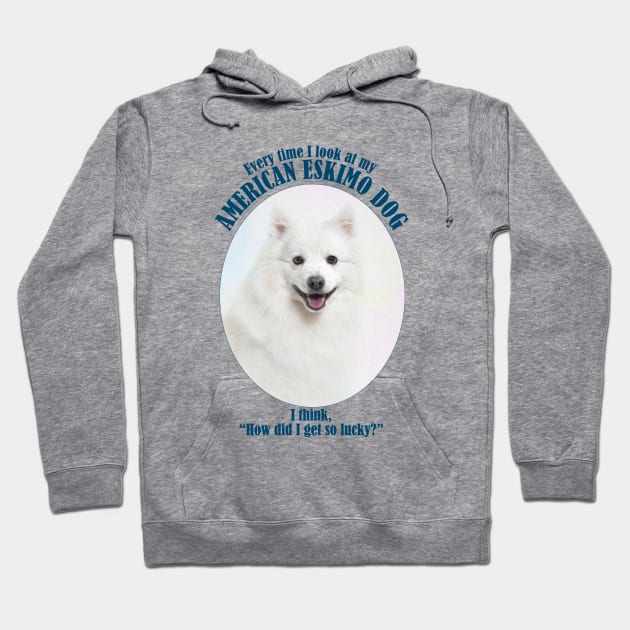 Lucky American Eskimo Dog Hoodie by You Had Me At Woof